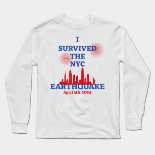 I Survived The Nyc Earthquake April 5 2024, I Survived the New York City Earthquake Long Sleeve T-Shirt